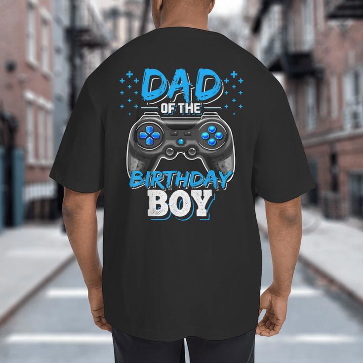 Dad Of The Birthday Boy Matching Video Gamer Birthday Party Big And Tall Men's T-Shirt Back Print