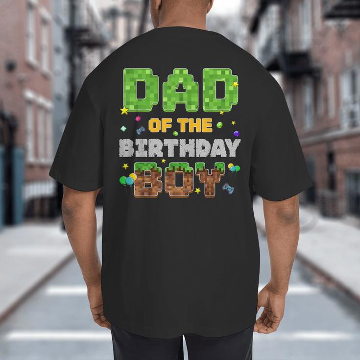 Dad Of The Birthday Boy Pixel Gamer Party Matching Family Big And Tall Men's T-Shirt Back Print