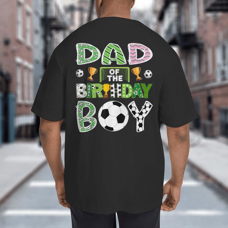 Dad Of The Birthday Boy Soccer Player Game Day Big And Tall Men's T-Shirt Back Print