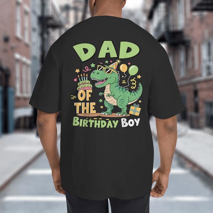 Dad Of The Birthday BoyRex Dinosaur Family Party Big And Tall Men's T-Shirt Back Print