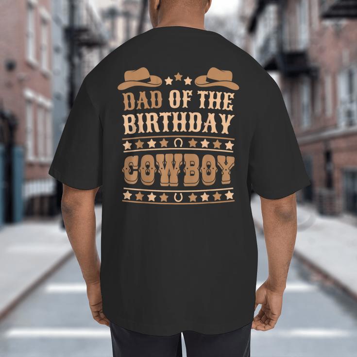 Dad Of The Birthday Cowboy Cute Western Bday Boy Birthday Big And Tall Men's T-Shirt Back Print
