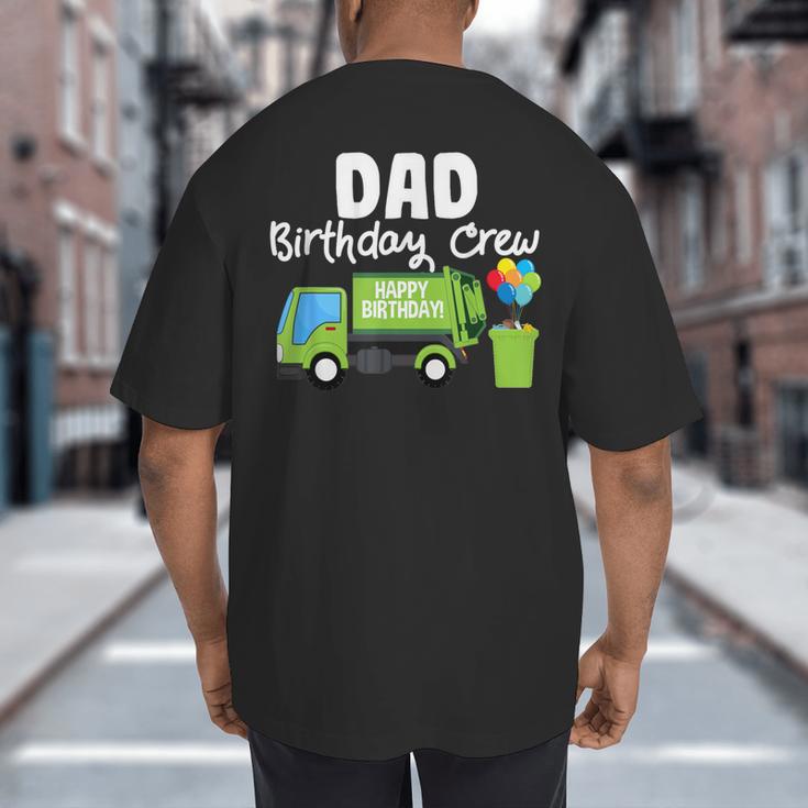 Dad Birthday Crew Garbage Truck Birthday Party T-Shirt Big And Tall Men's T-Shirt Back Print