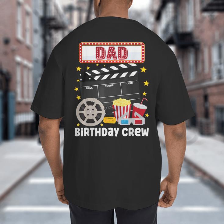 Dad Birthday Crew Movie Night Theme Matching Party Big And Tall Men's T-Shirt Back Print