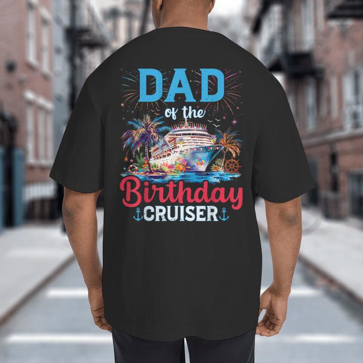 Dad Of The Birthday Cruiser Cruise Birthday Big And Tall Men's T-Shirt Back Print