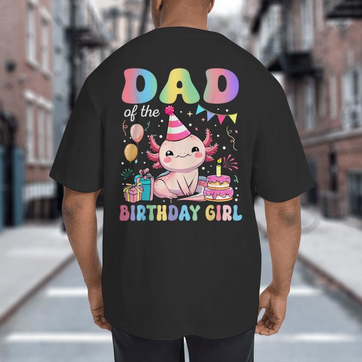 Dad Of The Birthday Girl Axolotl Bday Party Family Big And Tall Men's T-Shirt Back Print