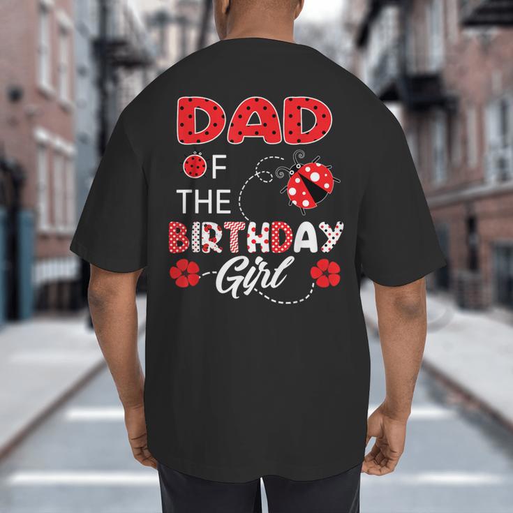 Dad Of The Birthday Girl Family Ladybug Birthday Big And Tall Men's T-Shirt Back Print