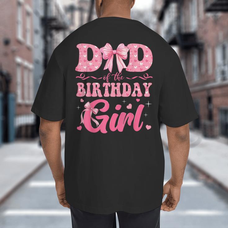 Dad Of The Birthday Girl Family Pink Coquette Bow Big And Tall Men's T-Shirt Back Print Dad Of The Birthday Girl Family Pink Coquette Bow Big And Tall Men's T-Shirt Back Print