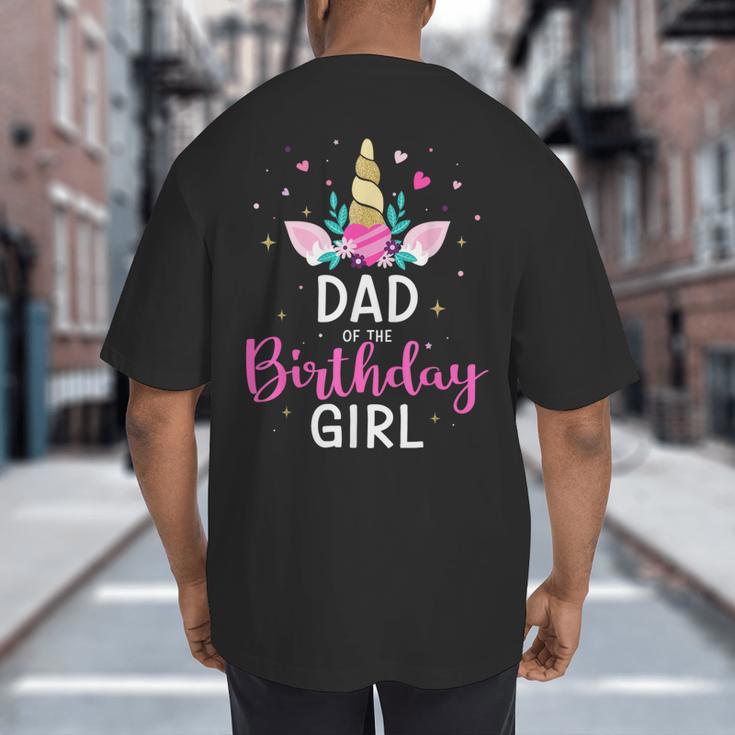 Dad Of The Birthday Girl Matching Family Unicorn Party Big And Tall Men's T-Shirt Back Print