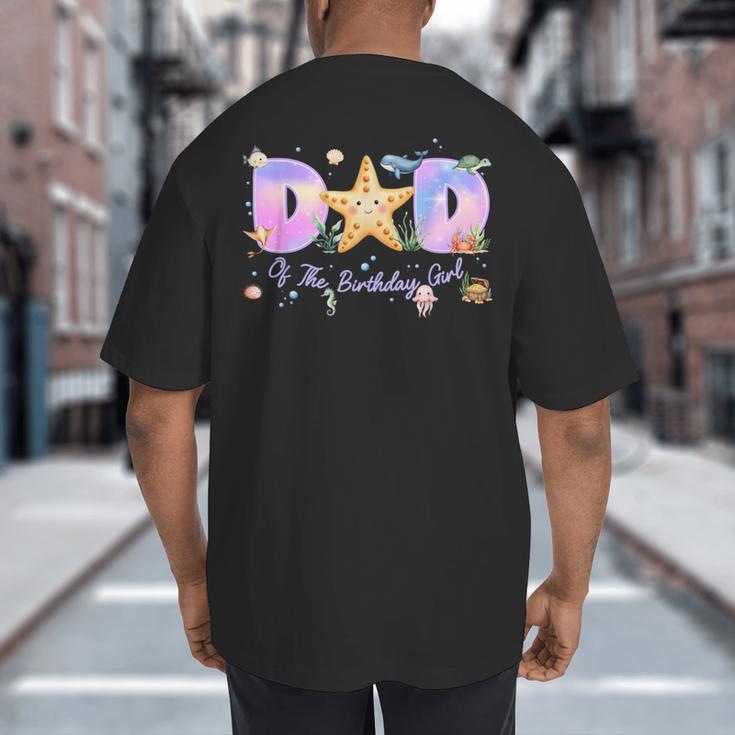 Dad Of The Birthday Girl One-Der The Sea Family Matching Big And Tall Men's T-Shirt Back Print