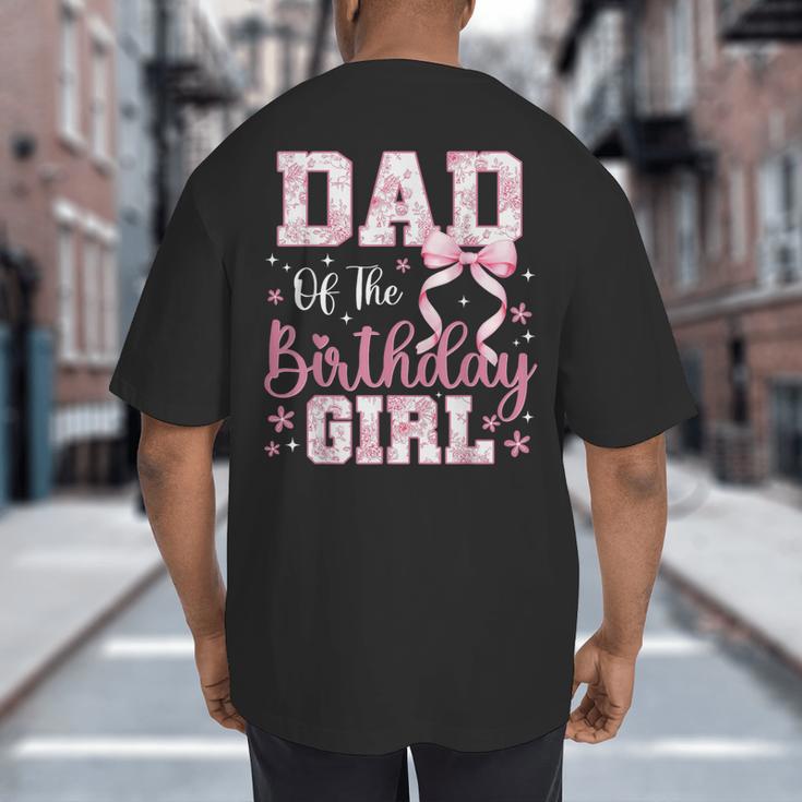 Dad Of The Birthday Girl Pink Bow Flower Birthday Girl Big And Tall Men's T-Shirt Back Print