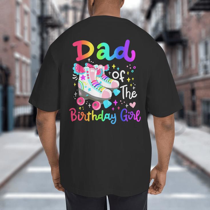 Dad Of The Birthday Girl Skater Roller Skate Family Party Big And Tall Men's T-Shirt Back Print