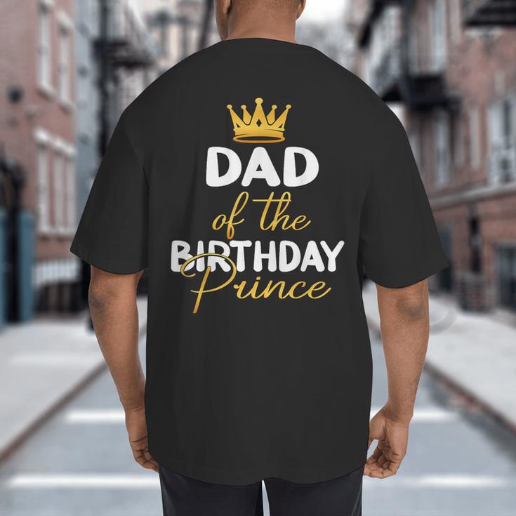 Dad Of The Birthday Prince Boy Bday Party Idea For Him Big And Tall Men's T-Shirt Back Print