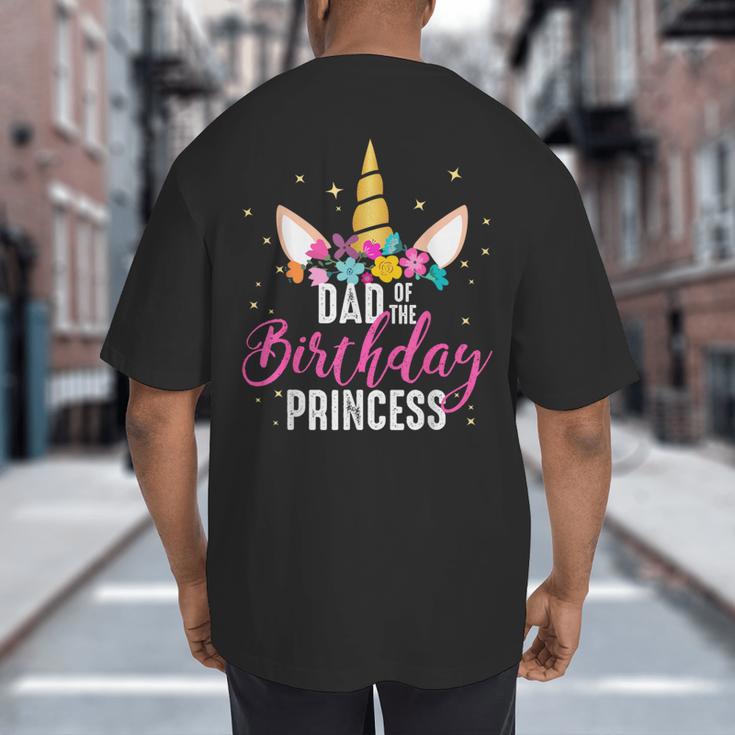 Dad Of The Birthday Princess Father Unicorn Birthday Big And Tall Men's T-Shirt Back Print
