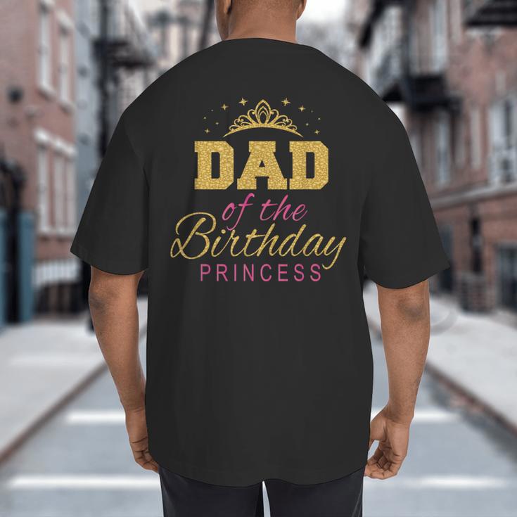 Dad Of The Birthday Princess Girls Party Small Big And Tall Men's T-Shirt Back Print