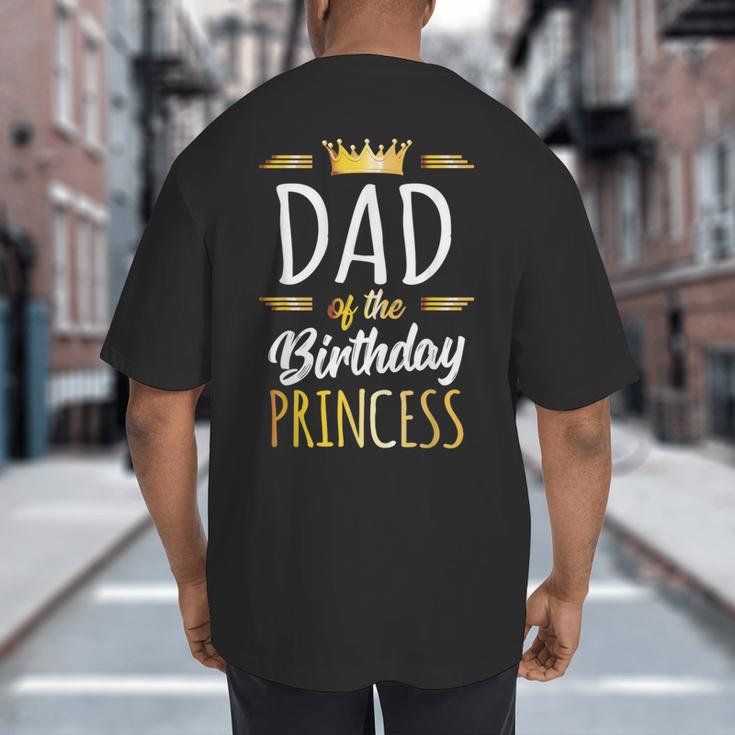 Dad Of The Birthday Princess Shirt Daddy Men Birthday Party Big And Tall Men's T-Shirt Back Print