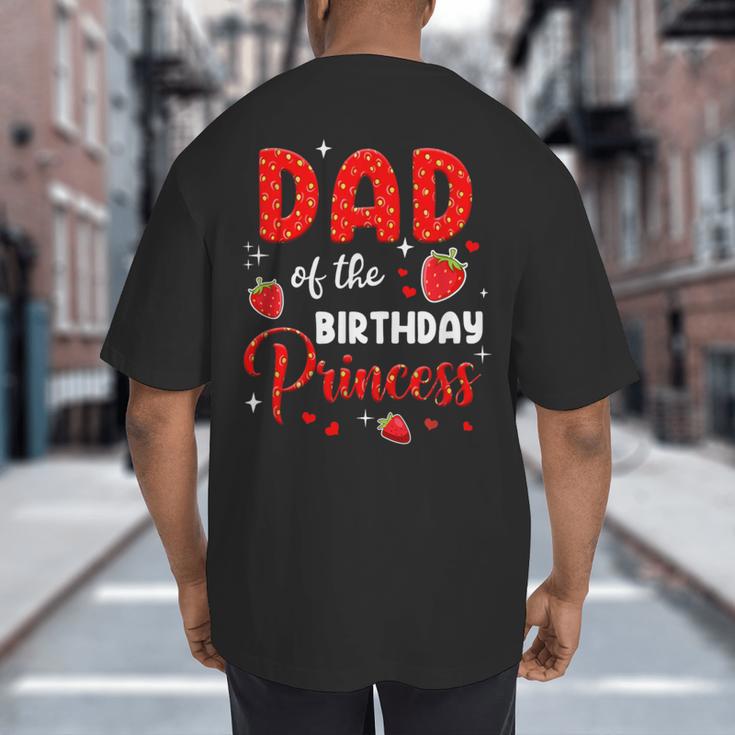Dad Of The Birthday Princess Strawberry Theme Bday Party Big And Tall Men's T-Shirt Back Print Dad Of The Birthday Princess Strawberry Theme Bday Party Big And Tall Men's T-Shirt Back Print