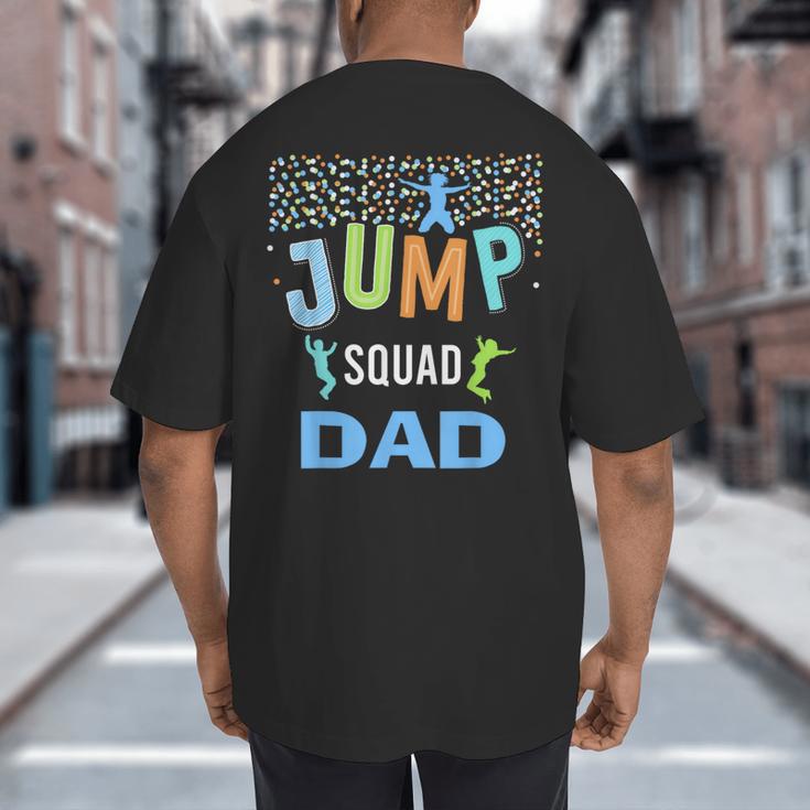 Dad Daddy Jump Squad Birthday Boy Trampoline Jumper Bday Big And Tall Men's T-Shirt Back Print