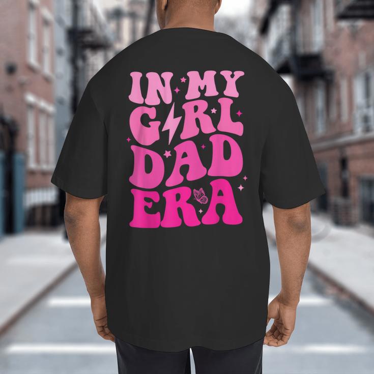 In My Dad Era Girl Groovy Retro Papa Fathers Day Big And Tall Men's T-Shirt Back Print