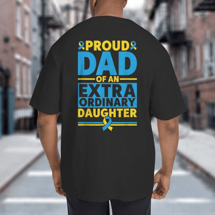 Dad Of An Extraordinary Daughter Down Syndrome Awareness Day Big And Tall Men's T-Shirt Back Print Dad Of An Extraordinary Daughter Down Syndrome Awareness Day Big And Tall Men's T-Shirt Back Print