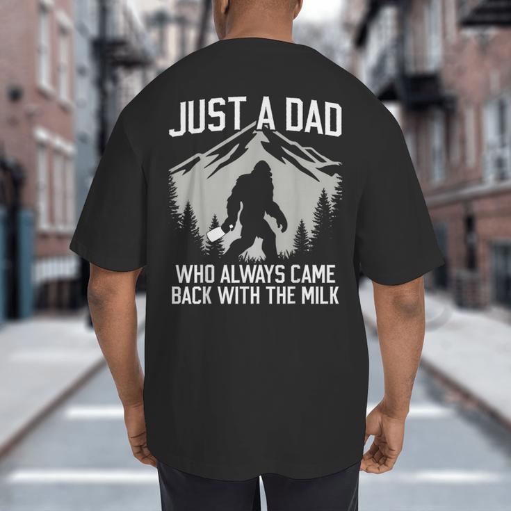 Dad Father Bigfoot Just A Dad Who Always Came Back Big And Tall Men's T-Shirt Back Print