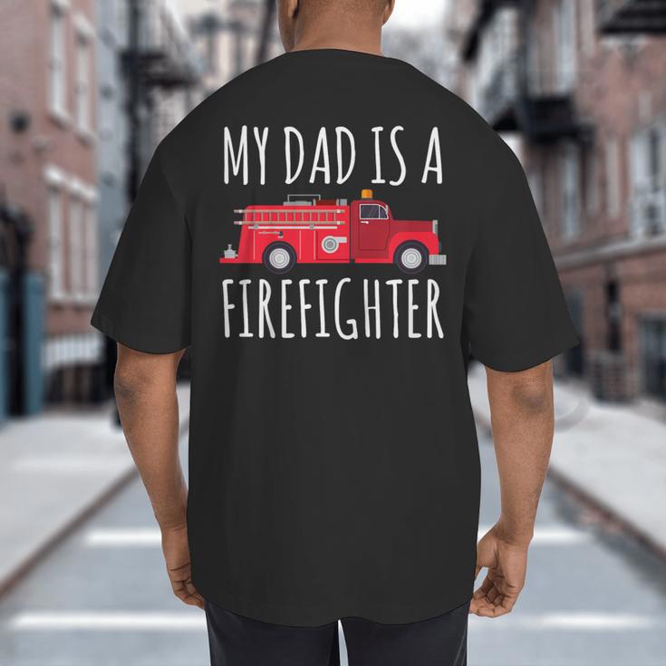 My Dad Is A Firefighter Big And Tall Men's T-Shirt Back Print