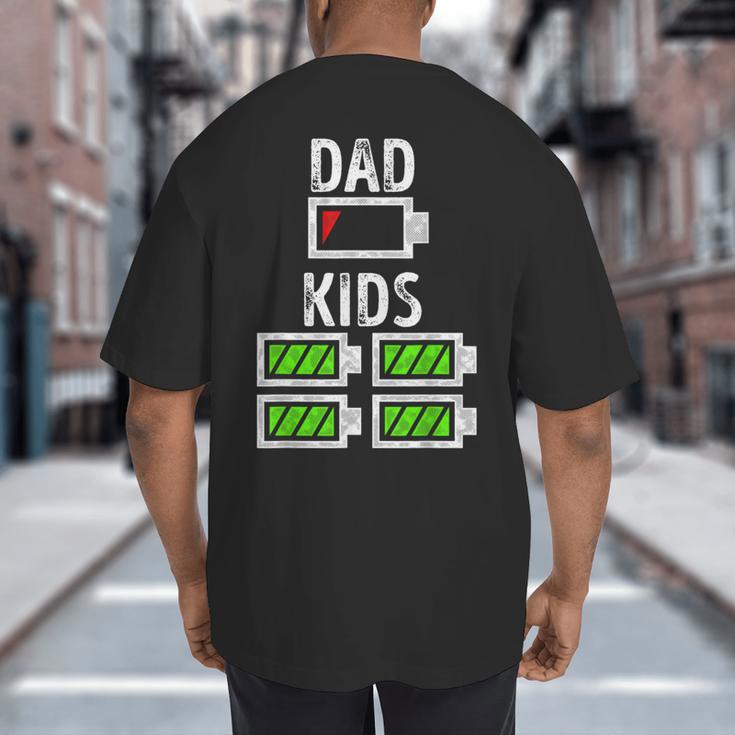 Dad Of Four Low Battery Father Of 4 Kids Dad Big And Tall Men's T-Shirt Back Print