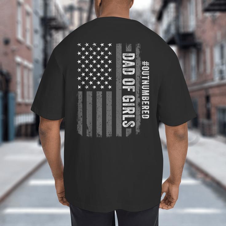 Dad Of Girls Outnumbered Fathers Day 2025 For Dad Daughters Big And Tall Men's T-Shirt Back Print