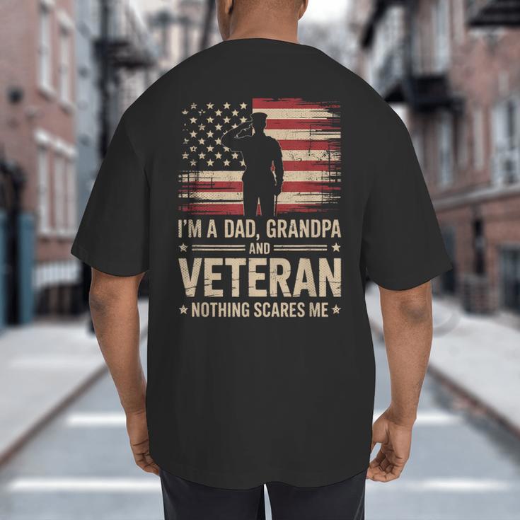 Im A Dad Grandpa And A Veteran Nothing Scares Me Veteran Big And Tall Men's T-Shirt Back Print