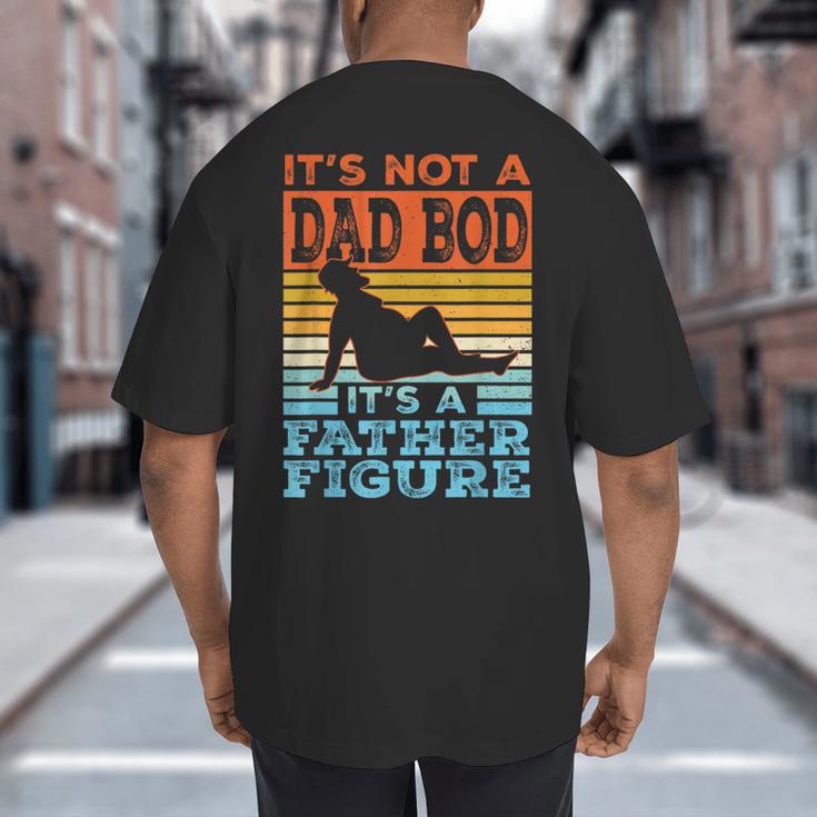 Dad Its Not A Dad BOD Its A Father Figure Graphic Big And Tall Men's T-Shirt Back Print