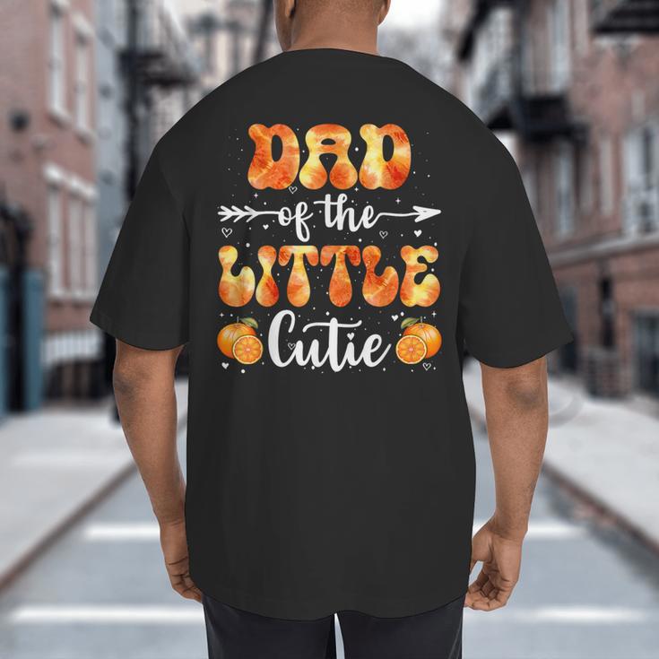 Dad Little Cutie Baby Shower Orange 1st Birthday Party Big And Tall Men's T-Shirt Back Print