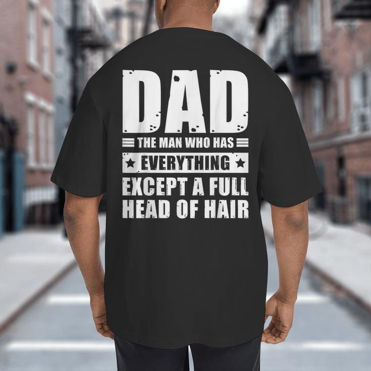 Dad The Man Who Has Everything But Hair Father's Day Big And Tall Men's T-Shirt Back Print Dad The Man Who Has Everything But Hair Father's Day Big And Tall Men's T-Shirt Back Print