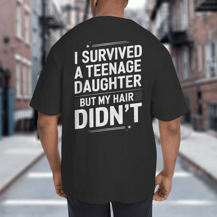 Dad Mom I Survived Teenage Daughter Survivor Big And Tall Men's T-Shirt Back Print