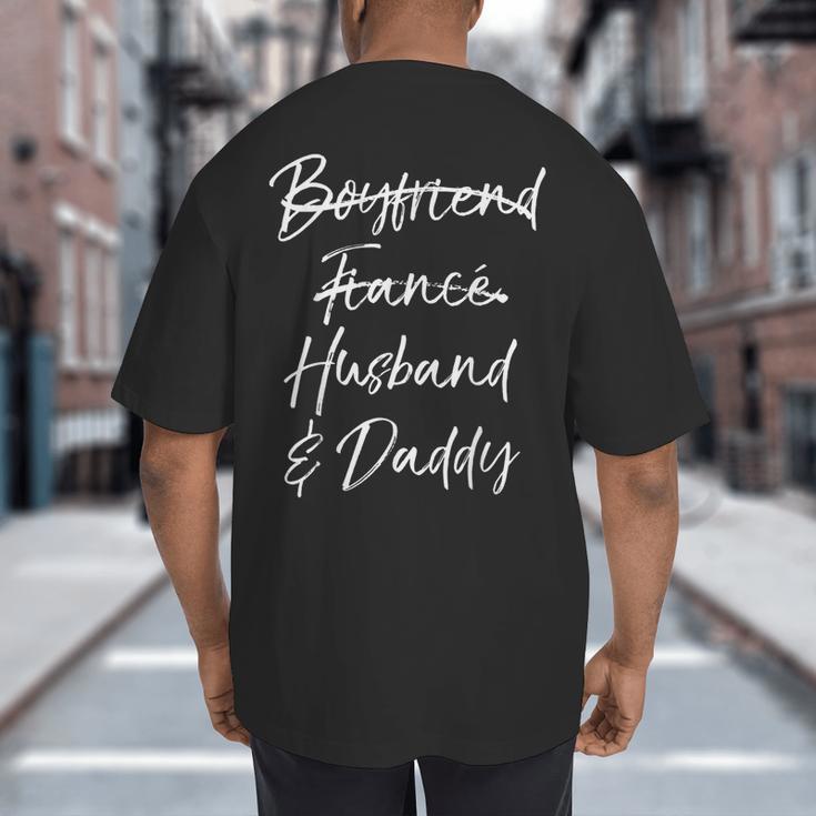 Dad Not Boyfriend Fiance Marked Out Husband & Daddy Big And Tall Men's T-Shirt Back Print Dad Not Boyfriend Fiance Marked Out Husband & Daddy Big And Tall Men's T-Shirt Back Print
