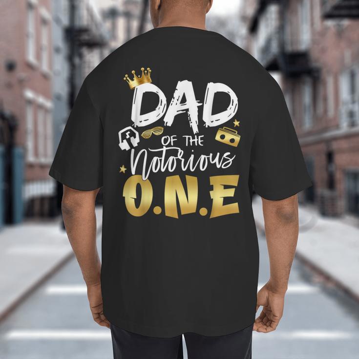 Dad Of The Notorious One Old School 1st Hip Hop Birthday Big And Tall Men's T-Shirt Back Print