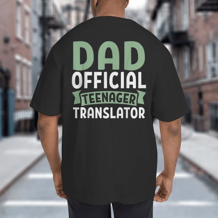 Dad Official Teenager Translator Dad Big And Tall Men's T-Shirt Back Print