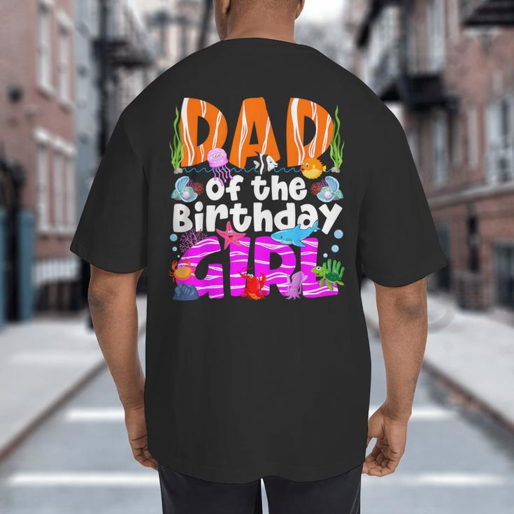 Dad Under Sea Birthday Party Girls Ocean Sea Animals Themed Big And Tall Men's T-Shirt Back Print