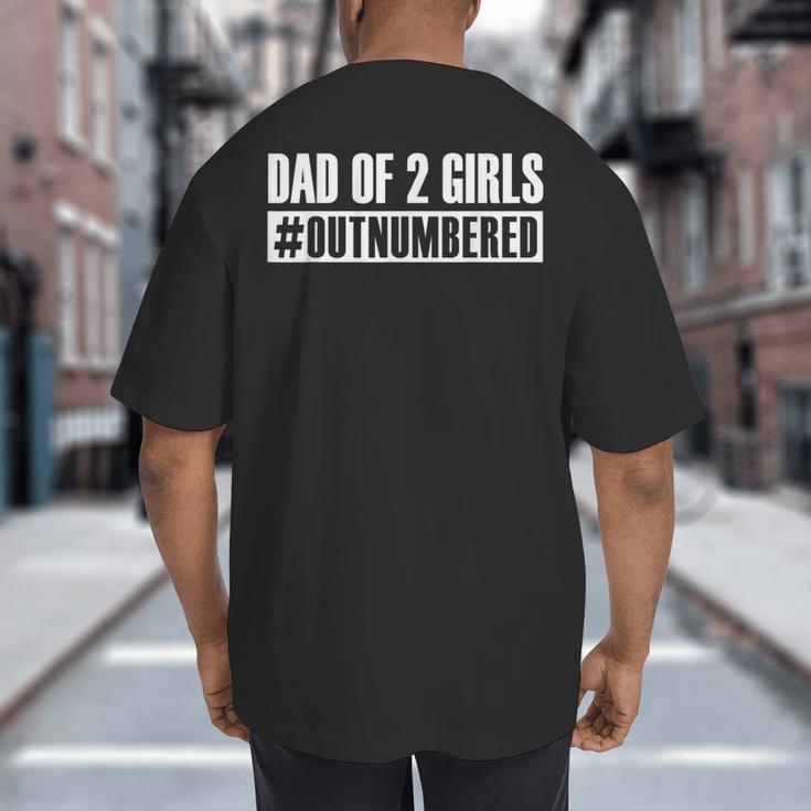 Dad Shirt Dad Of 2 Girls Outnumbered For Men Awesome Big And Tall Men's T-Shirt Back Print