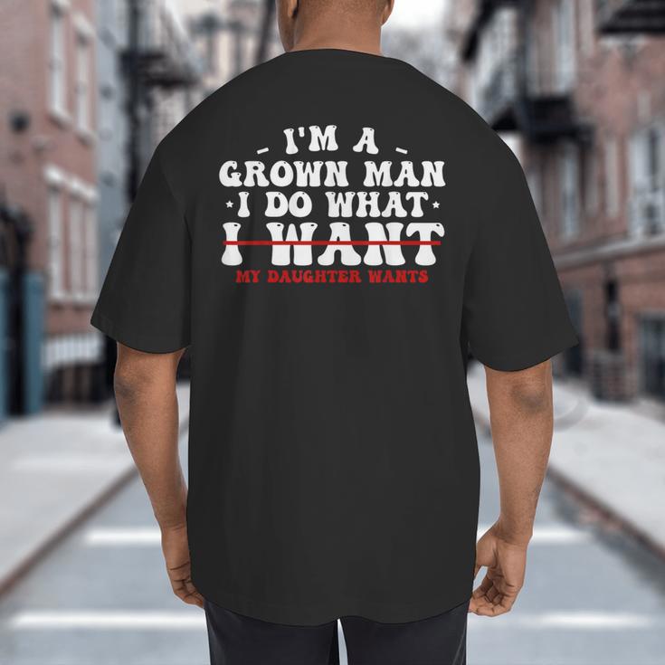 Dad Shirts From Daughter I Do What My Daughter Wants Big And Tall Men's T-Shirt Back Print