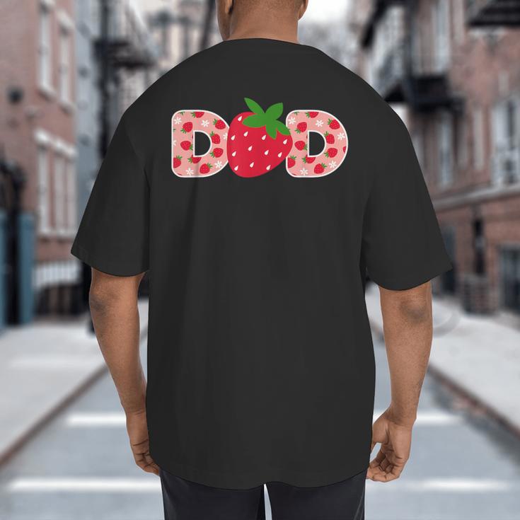 Dad Strawberry First Birthday Family Strawberry Big And Tall Men's T-Shirt Back Print