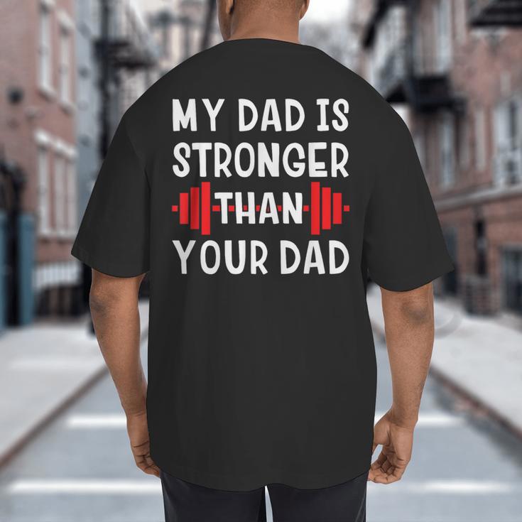 My Dad Is Stronger Than Your Dad T-Shirt Big And Tall Men's T-Shirt Back Print