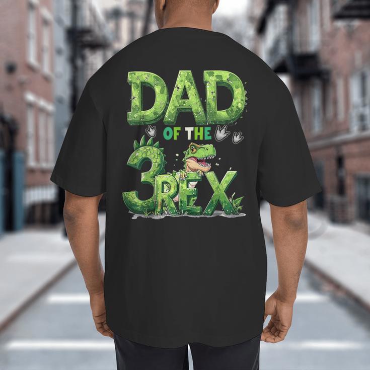 Dad Of The Three Rex Birthday Boy Dinosaur Family Matching Big And Tall Men's T-Shirt Back Print