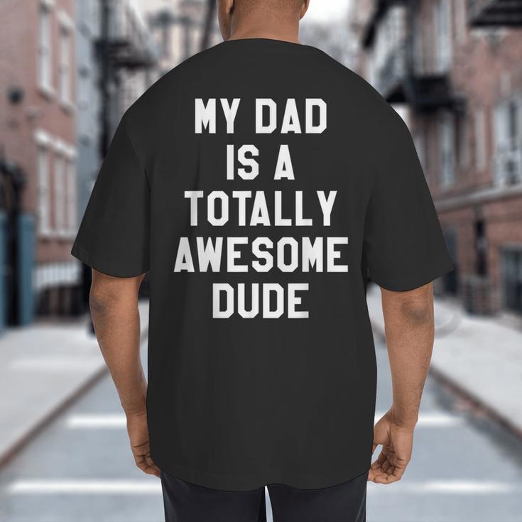 My Dad Is A Totally Awesome Dude T-Shirt Big And Tall Men's T-Shirt Back Print