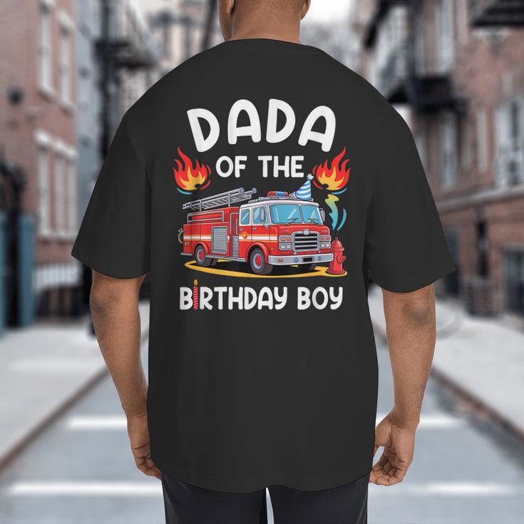 Dada Of The Birthday Boy Fire Truck Firefighter 1St Party Big And Tall Men's T-Shirt Back Print