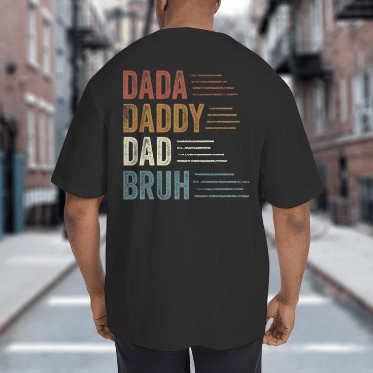 Dada Daddy Dad Bruh For Dad Father's Day Big And Tall Men's T-Shirt Back Print