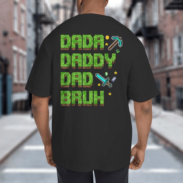 Dada Daddy Dad Bruh Father's Day Game Pixel Big And Tall Men's T-Shirt Back Print
