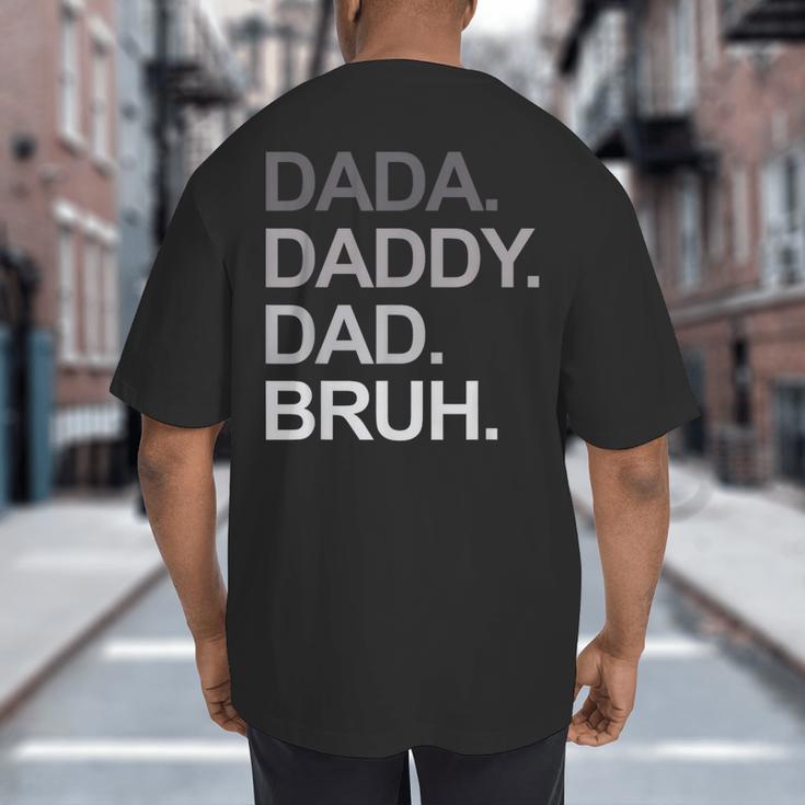Dada Daddy Dad Bruh Husband Dad Father's Day Big And Tall Men's T-Shirt Back Print