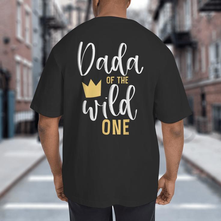 Dada Of The Wild One Shirt 1st Birthday First Thing Dad Tee Big And Tall Men's T-Shirt Back Print