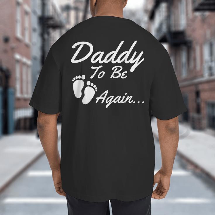 Daddy To Be Again Soon To Be Dad Shirt Big And Tall Men's T-Shirt Back Print