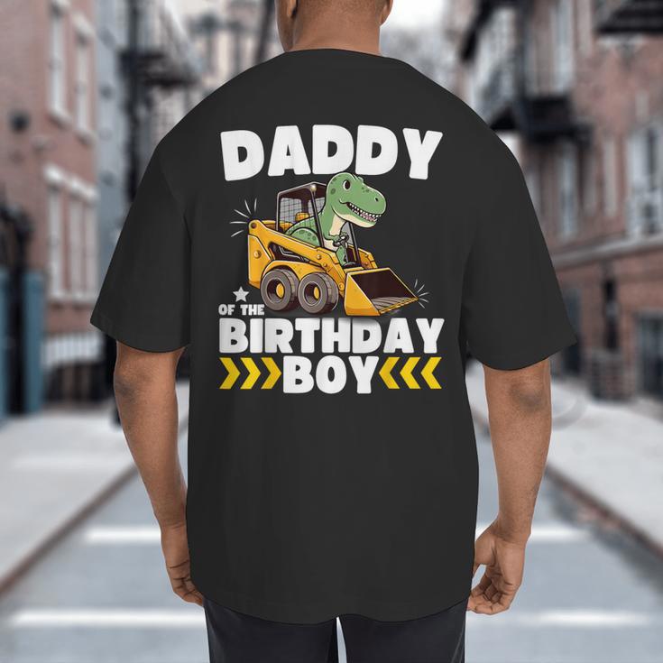Daddy Of The Birthday Boy Dinosaur Construction Worker Truck Big And Tall Men's T-Shirt Back Print