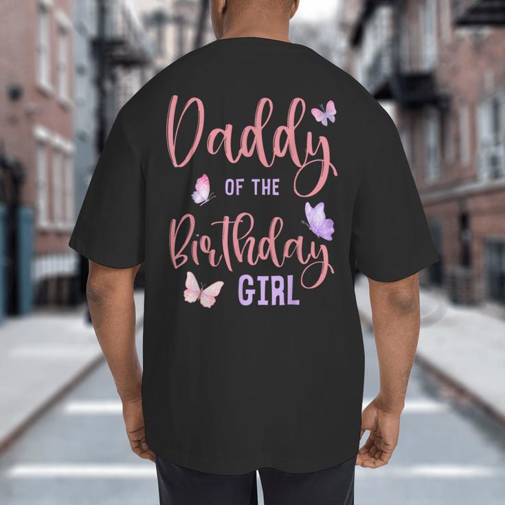 Daddy Of The Birthday Girl Butterfly Party Matching Family Big And Tall Men's T-Shirt Back Print